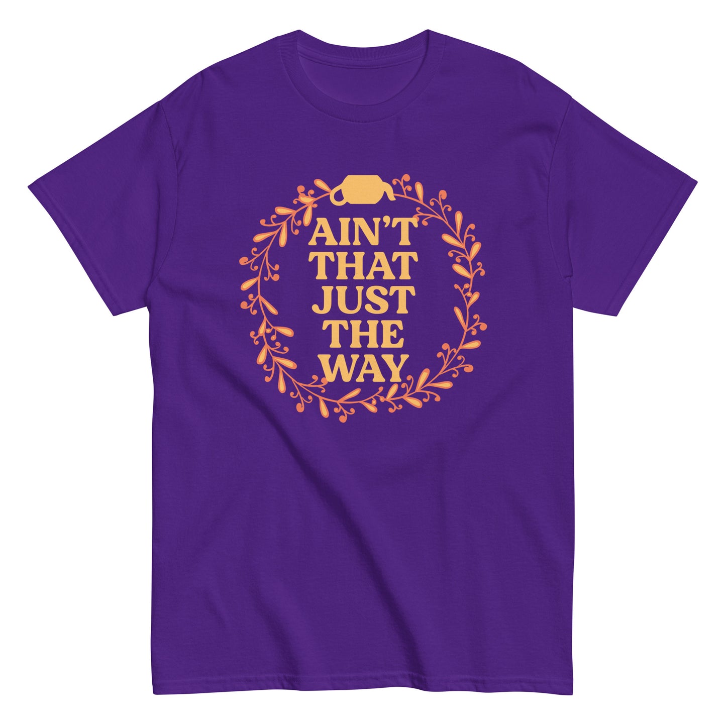 Ain't That Just The Way Men's Classic Tee