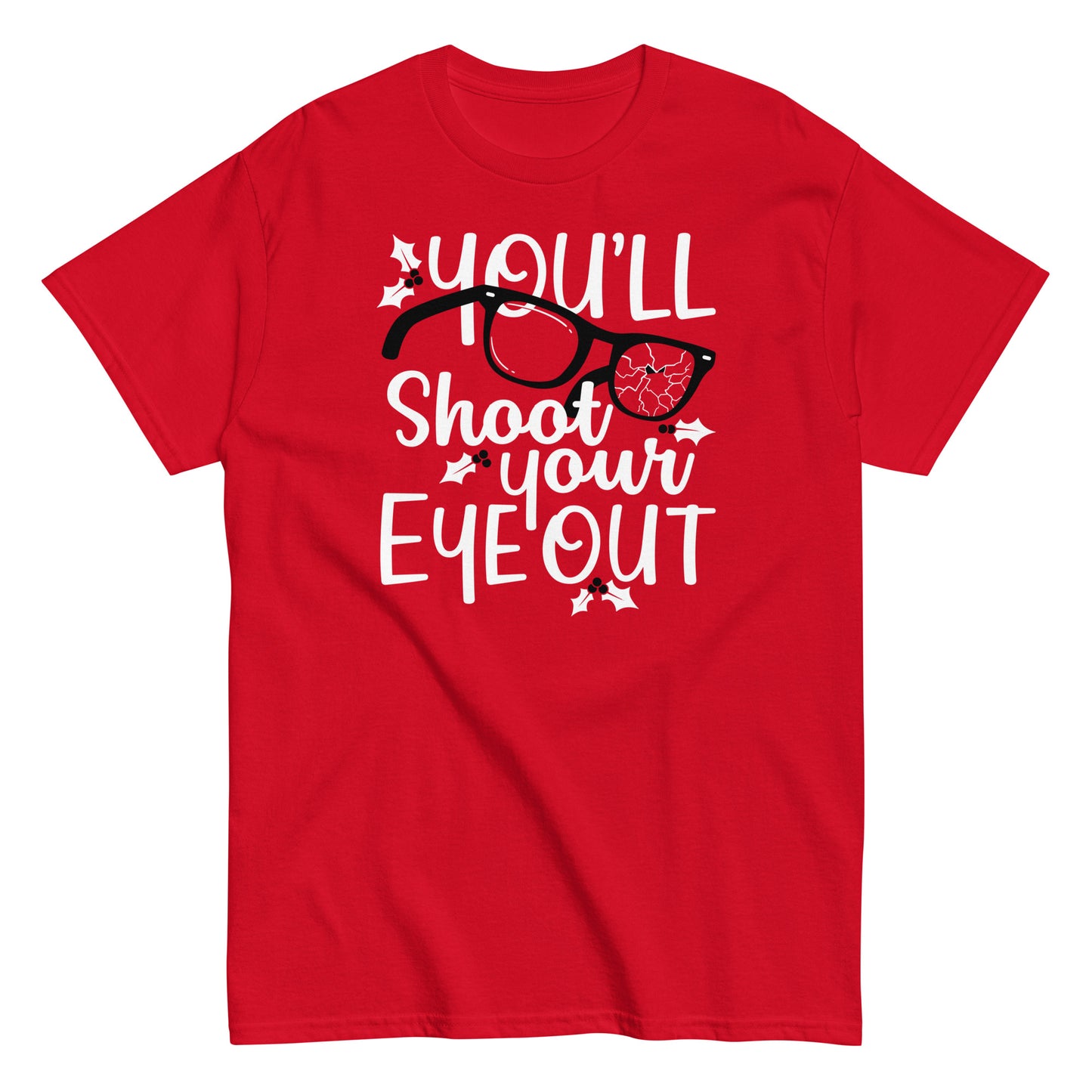 You'll Shoot Your Eye Out Men's Classic Tee