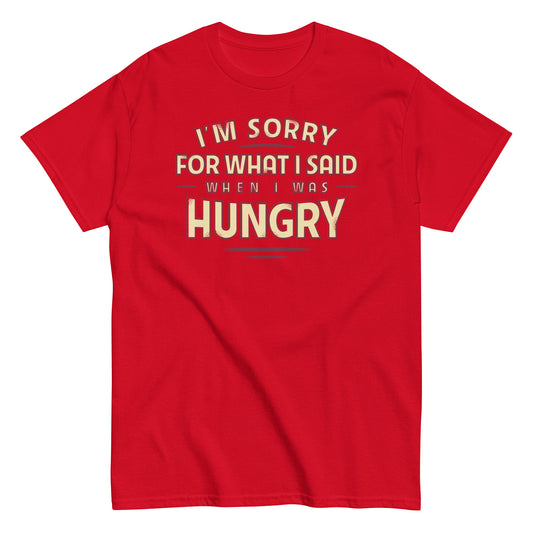 What I Said When I Was Hungry Men's Classic Tee