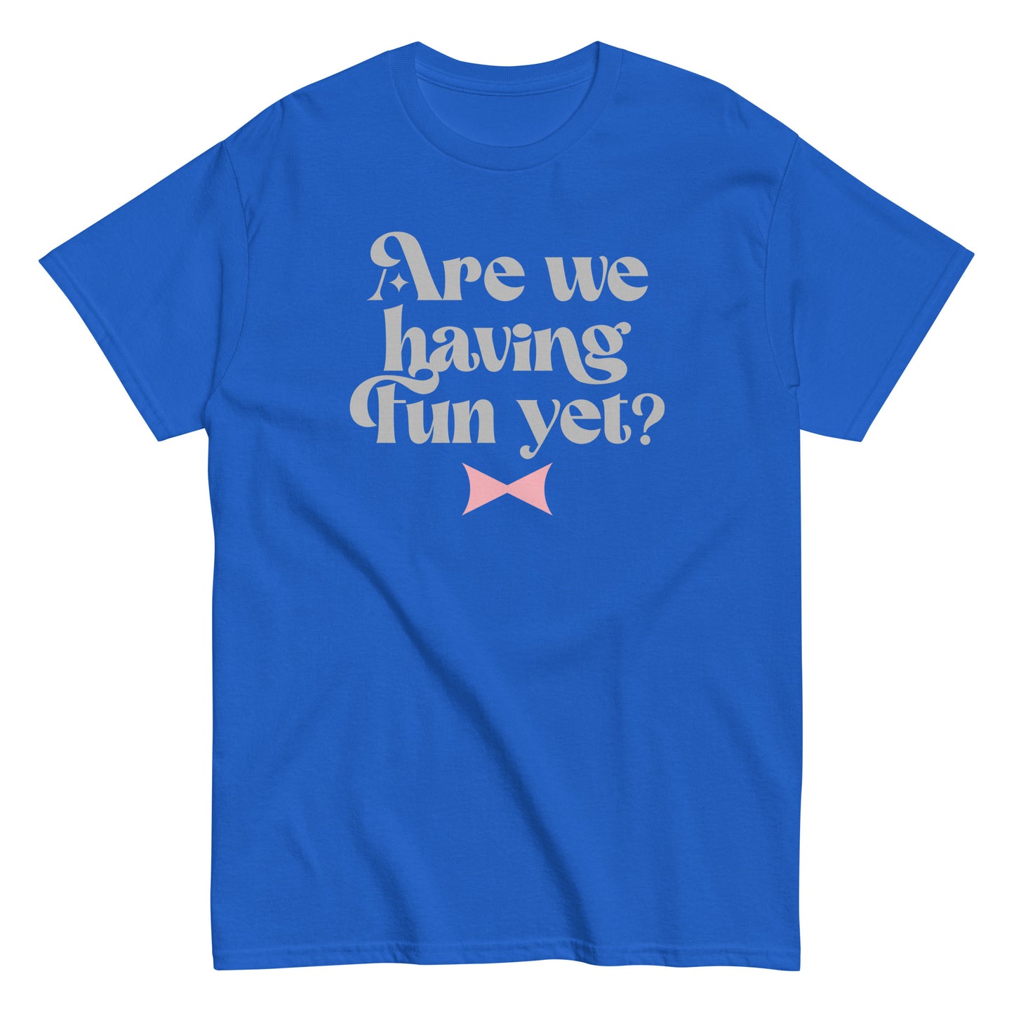 Are We Having Fun Yet? Men's Classic Tee