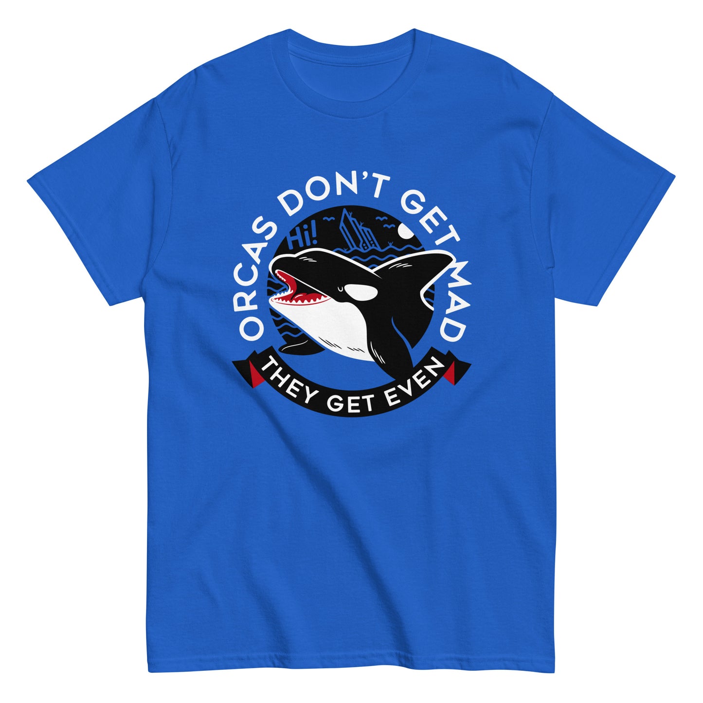 Orcas Don't Get Mad They Get Even Men's Classic Tee