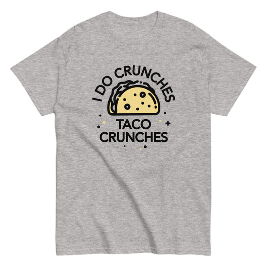 I Do Crunches Taco Crunches Men's Classic Tee