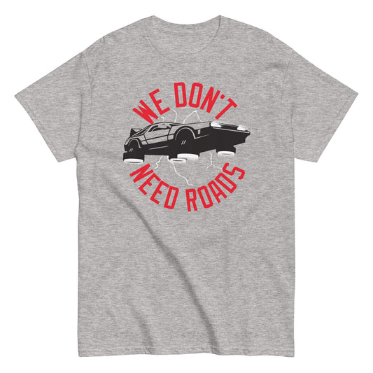 We Don't Need Roads Men's Classic Tee