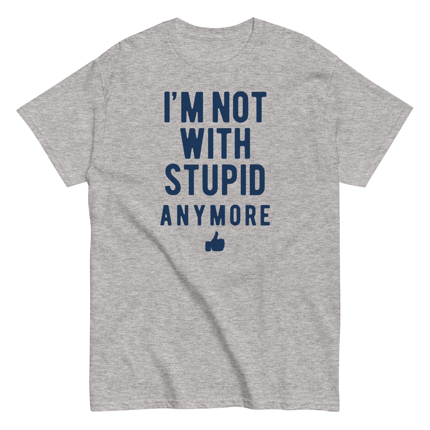 I'm Not With Stupid Anymore Men's Classic Tee