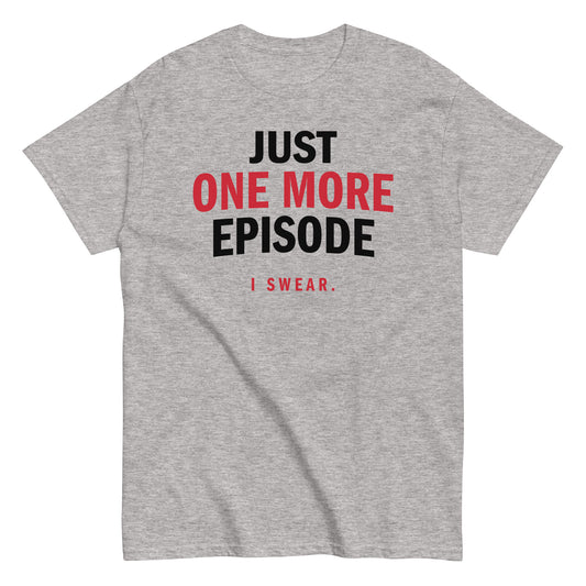 Just One More Episode Men's Classic Tee