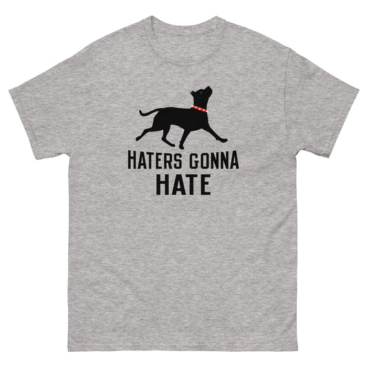 Haters Gonna Hate Pit Men's Classic Tee