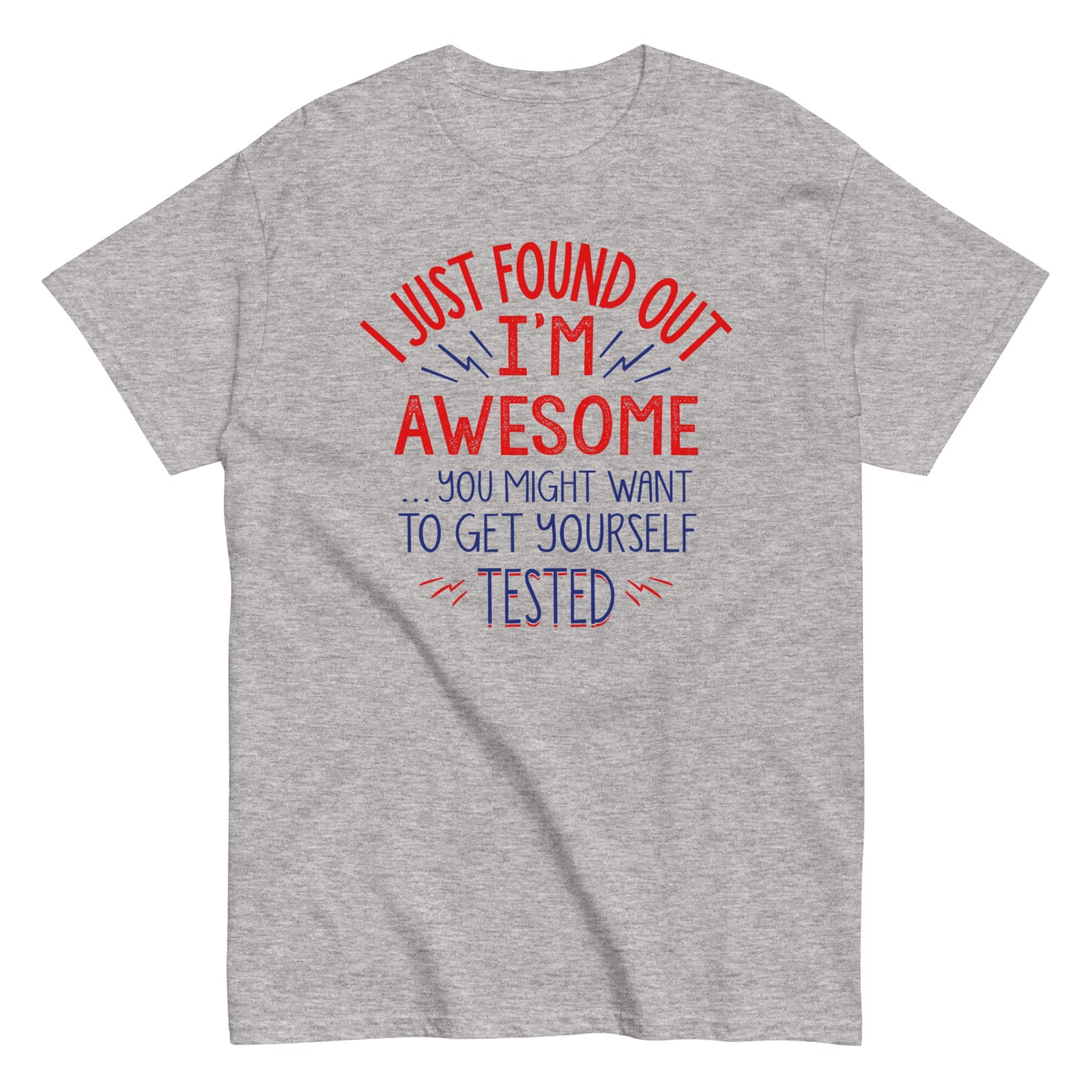 I'm Awesome, Get Yourself Tested Men's Classic Tee