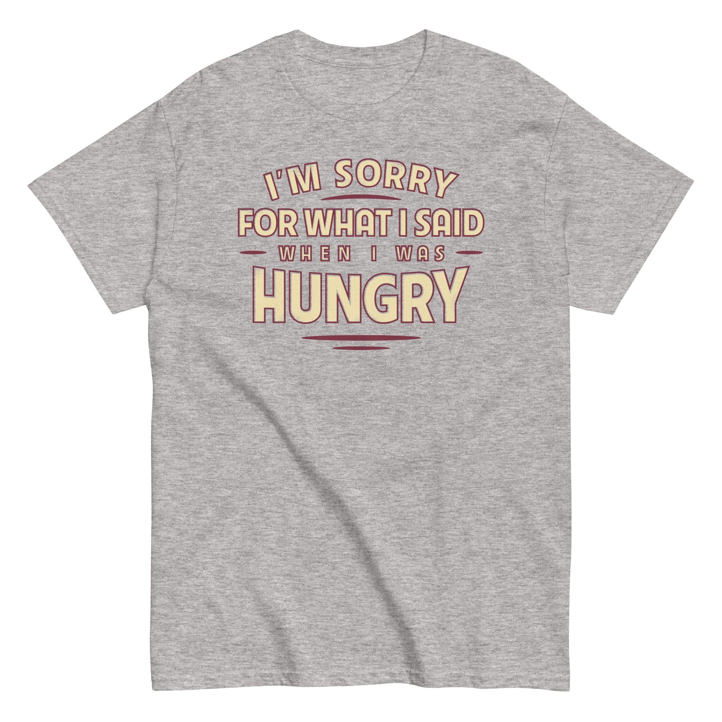 What I Said When I Was Hungry Men's Classic Tee