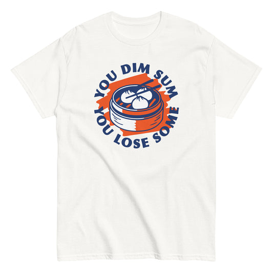 You Dim Sum You Lose Some Men's Classic Tee