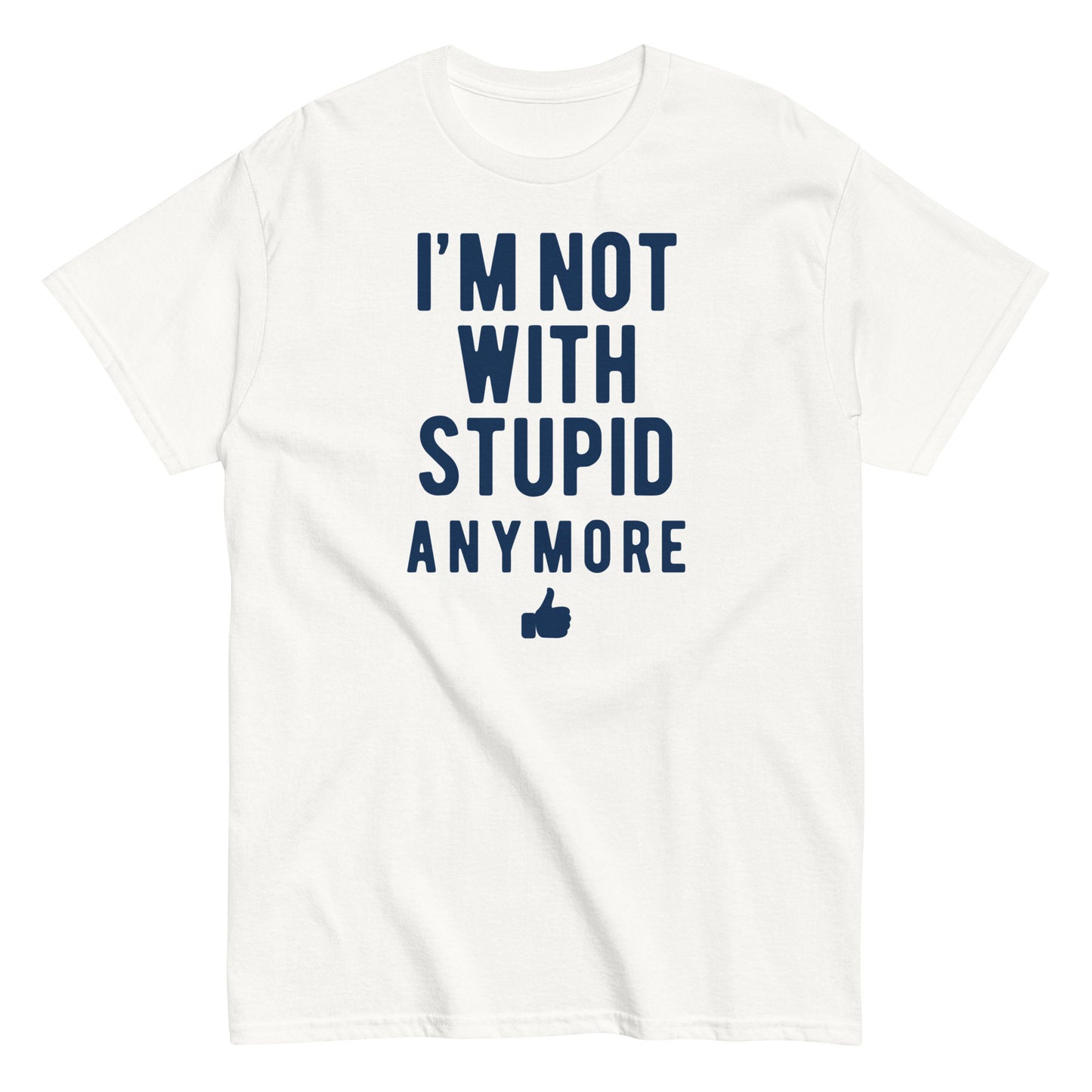 I'm Not With Stupid Anymore Men's Classic Tee