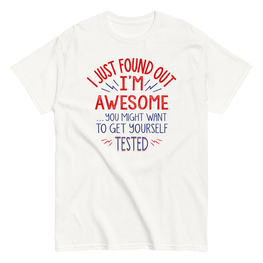 I'm Awesome, Get Yourself Tested Men's Classic Tee