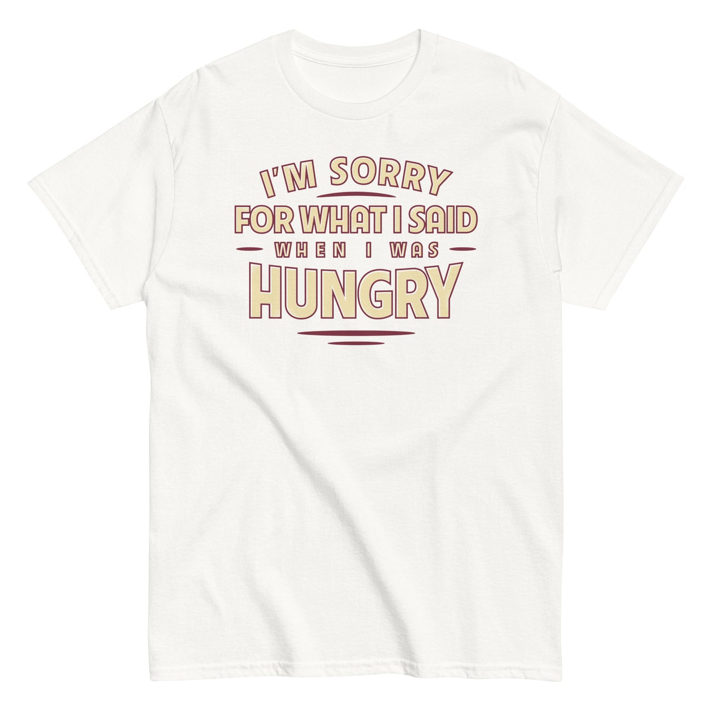 What I Said When I Was Hungry Men's Classic Tee