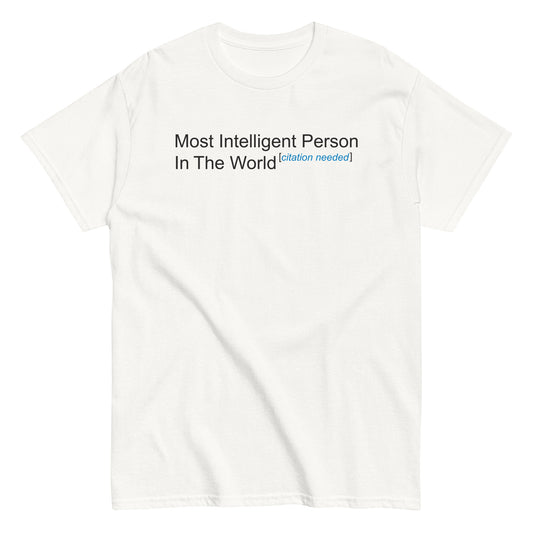 Most Intelligent Person in the World Citation Needed Men's Classic Tee