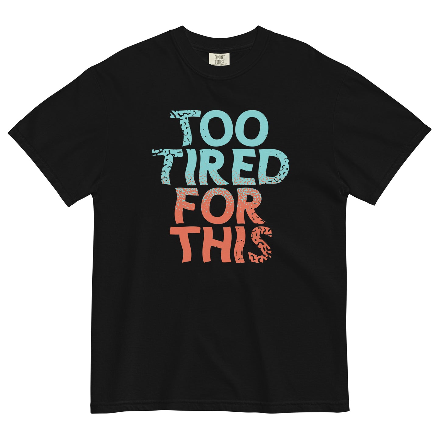 Too Tired For This Men's Relaxed Fit Tee