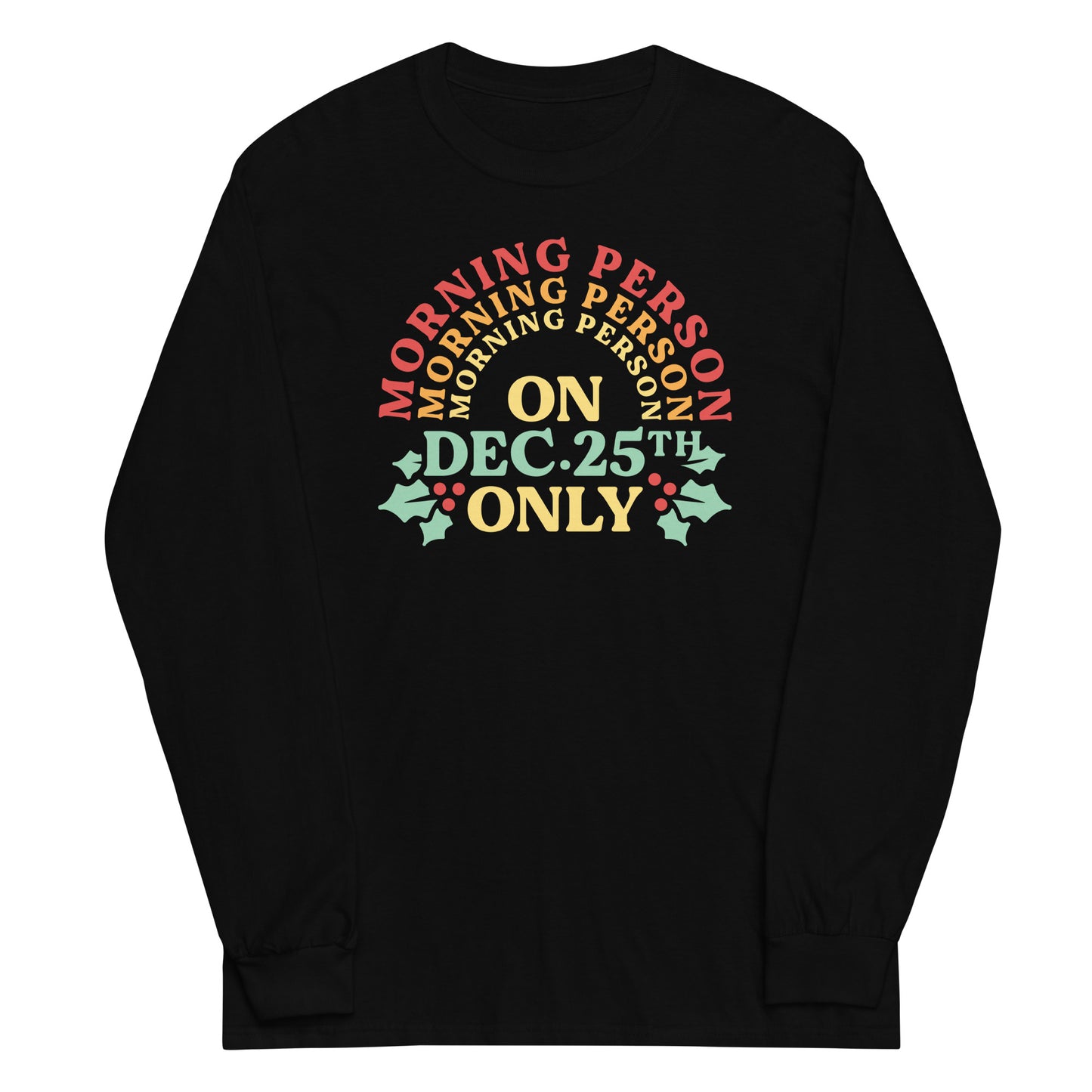 Morning Person On Dec 25th Only Unisex Long Sleeve Tee