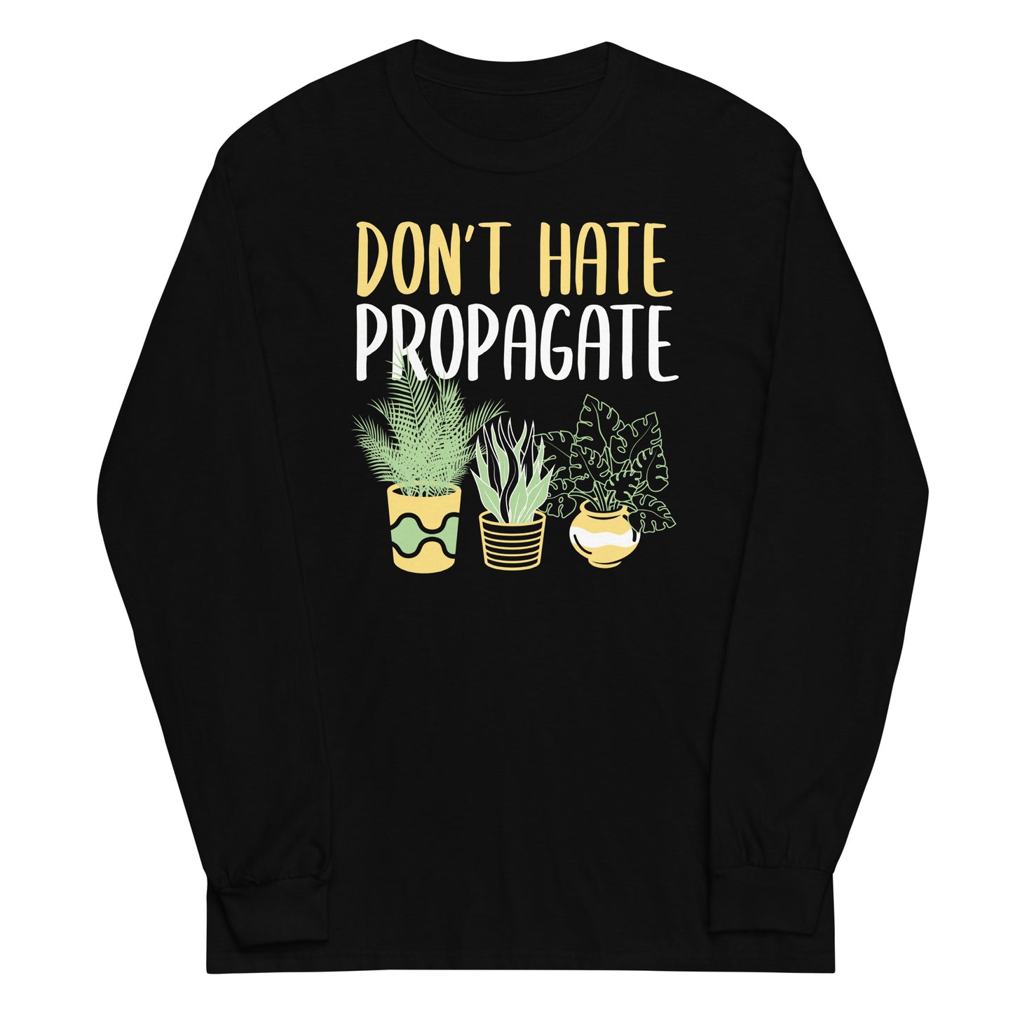 Don't Hate Propagate Unisex Long Sleeve Tee