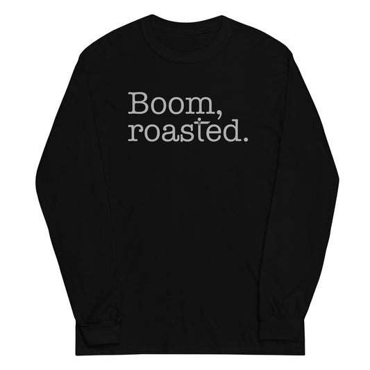 Boom, Roasted Unisex Long Sleeve Tee