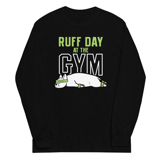 Ruff Day At The Gym Unisex Long Sleeve Tee