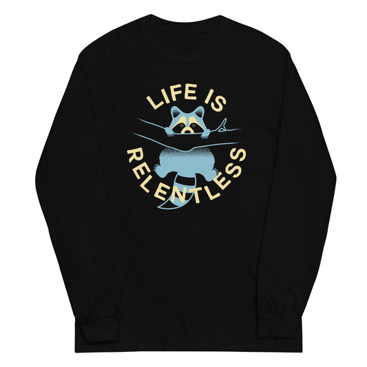 Life Is Relentless Unisex Long Sleeve Tee