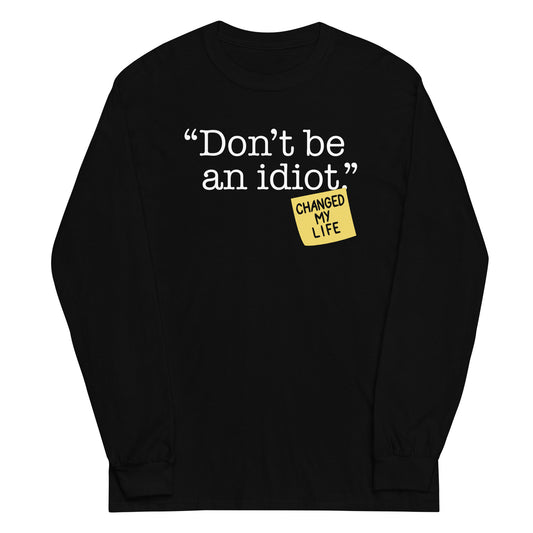 Don't Be An Idiot Unisex Long Sleeve Tee