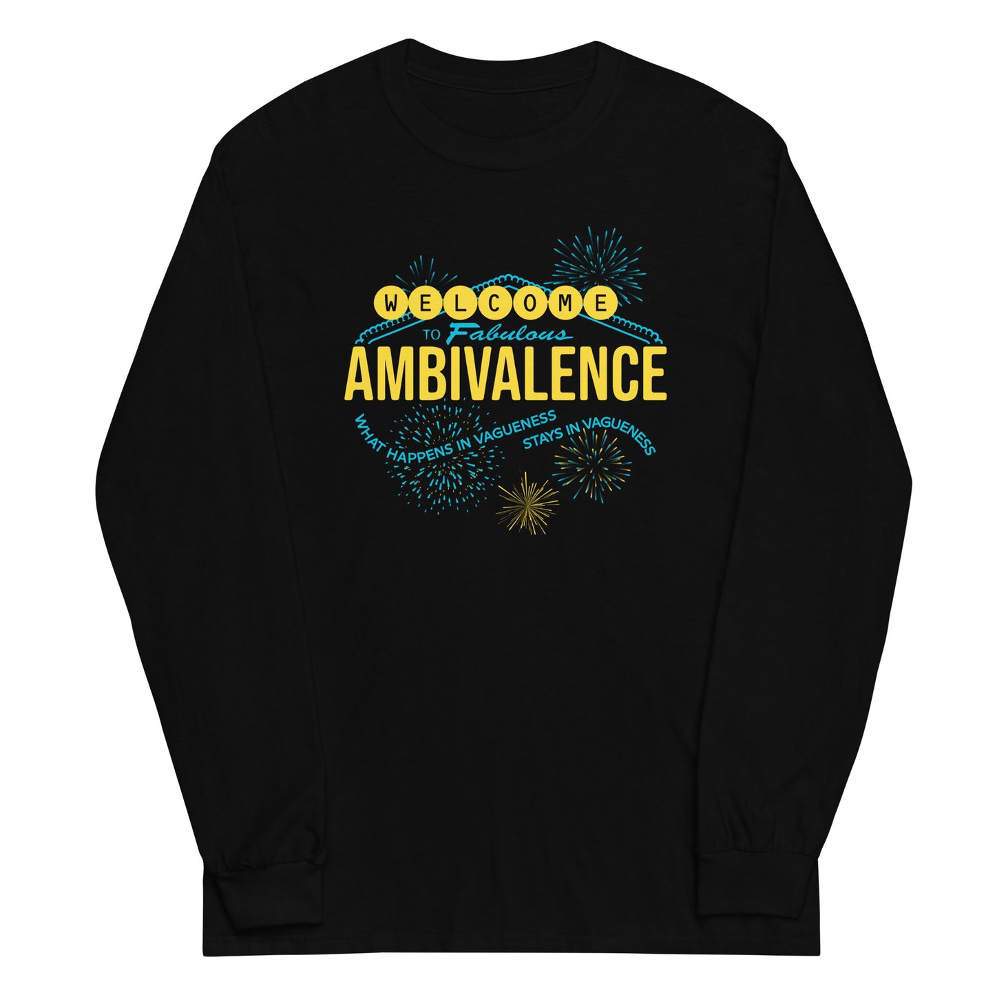 Welcome To Fabulous Ambivalence Unisex Long Sleeve Tee