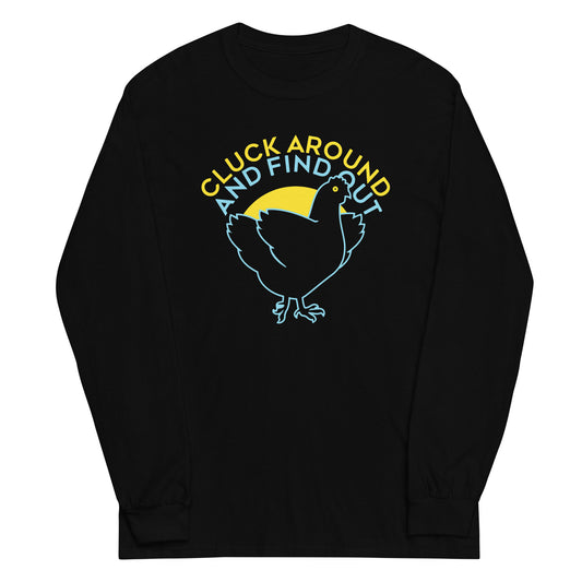 Cluck Around And Find Out Unisex Long Sleeve Tee