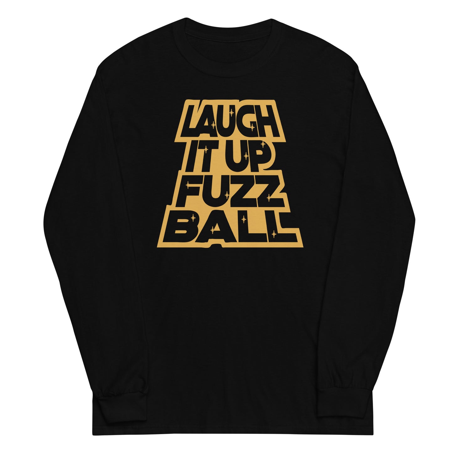 Laugh It Up Fuzzball Unisex Long Sleeve Tee