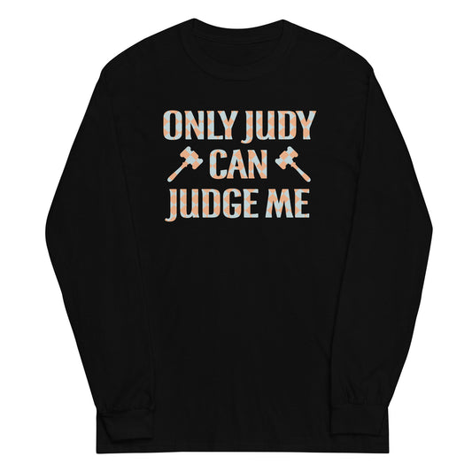 Only Judy Can Judge Me Unisex Long Sleeve Tee