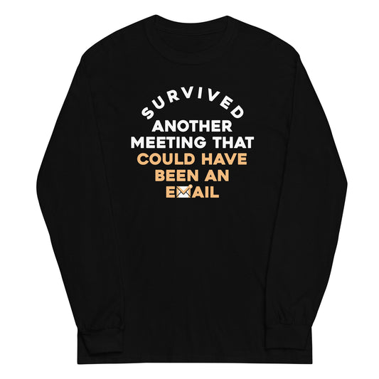 Survived Another Meeting Unisex Long Sleeve Tee