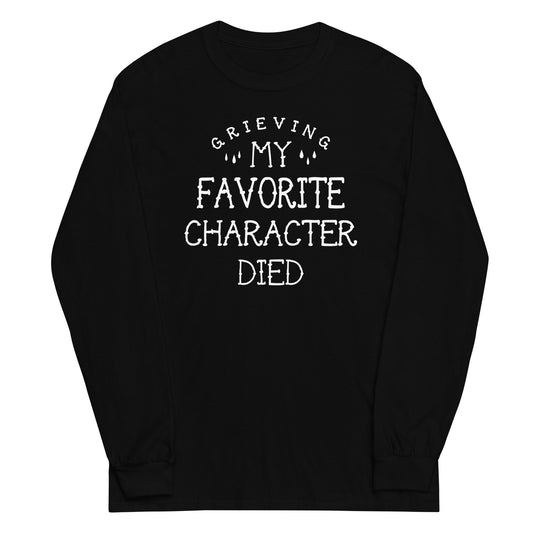 My Favorite Character Died Unisex Long Sleeve Tee