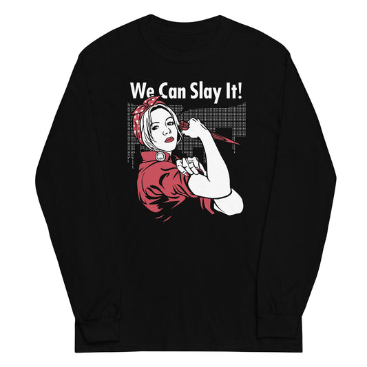 We Can Slay It! Unisex Long Sleeve Tee