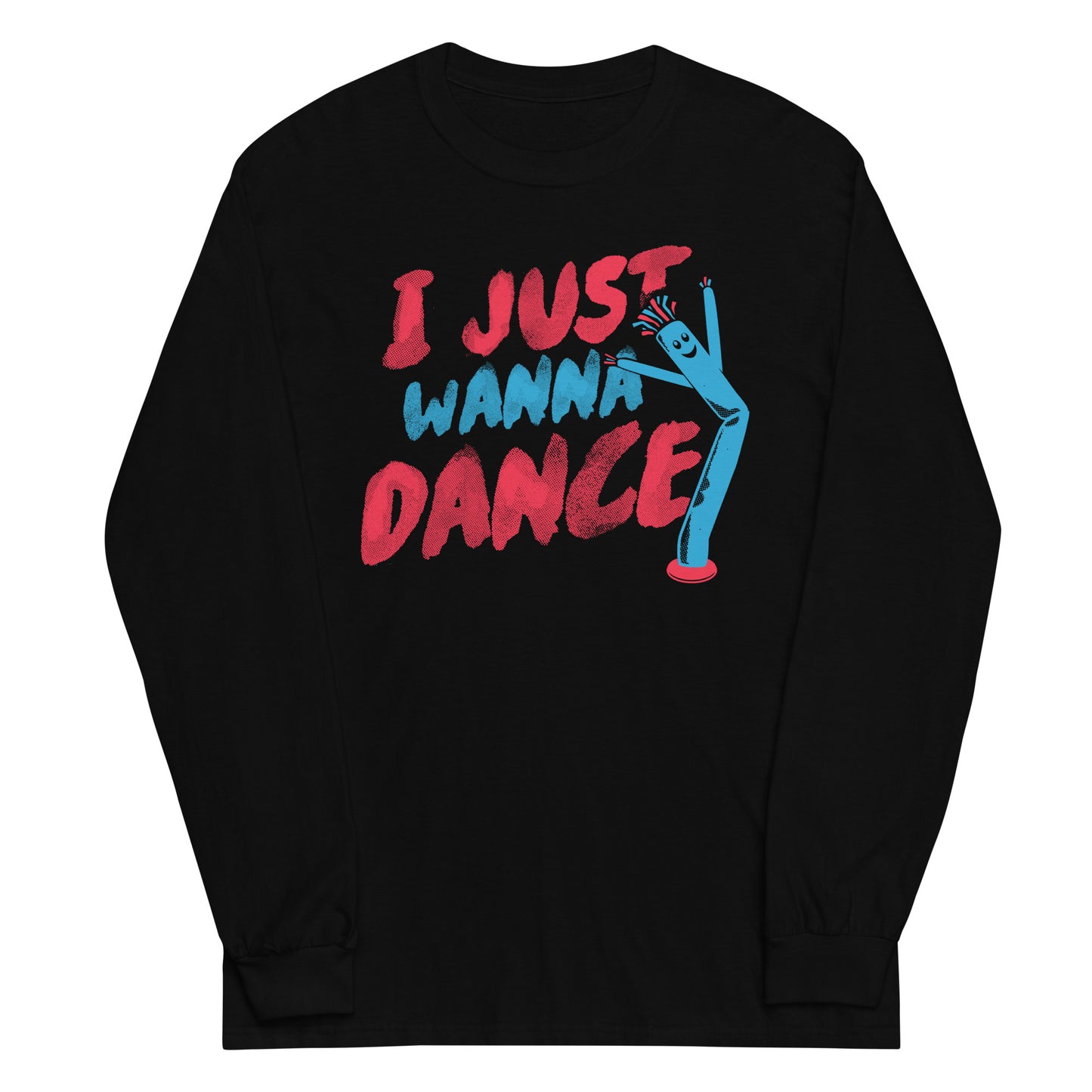 I Just Wanna Dance Unisex Long Sleeve Tee