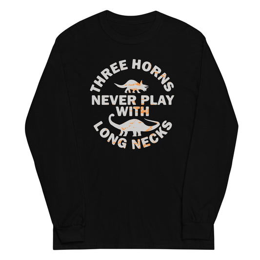 Three Horns Never Play With Long Necks Unisex Long Sleeve Tee