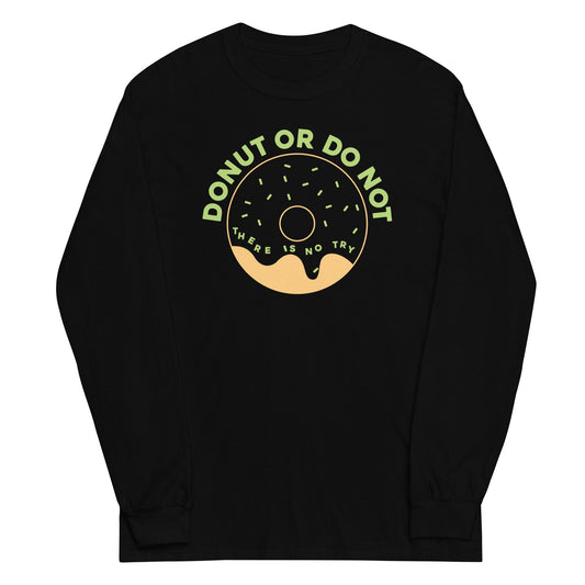 Donut Or Do Not Unisex Long Sleeve Tee