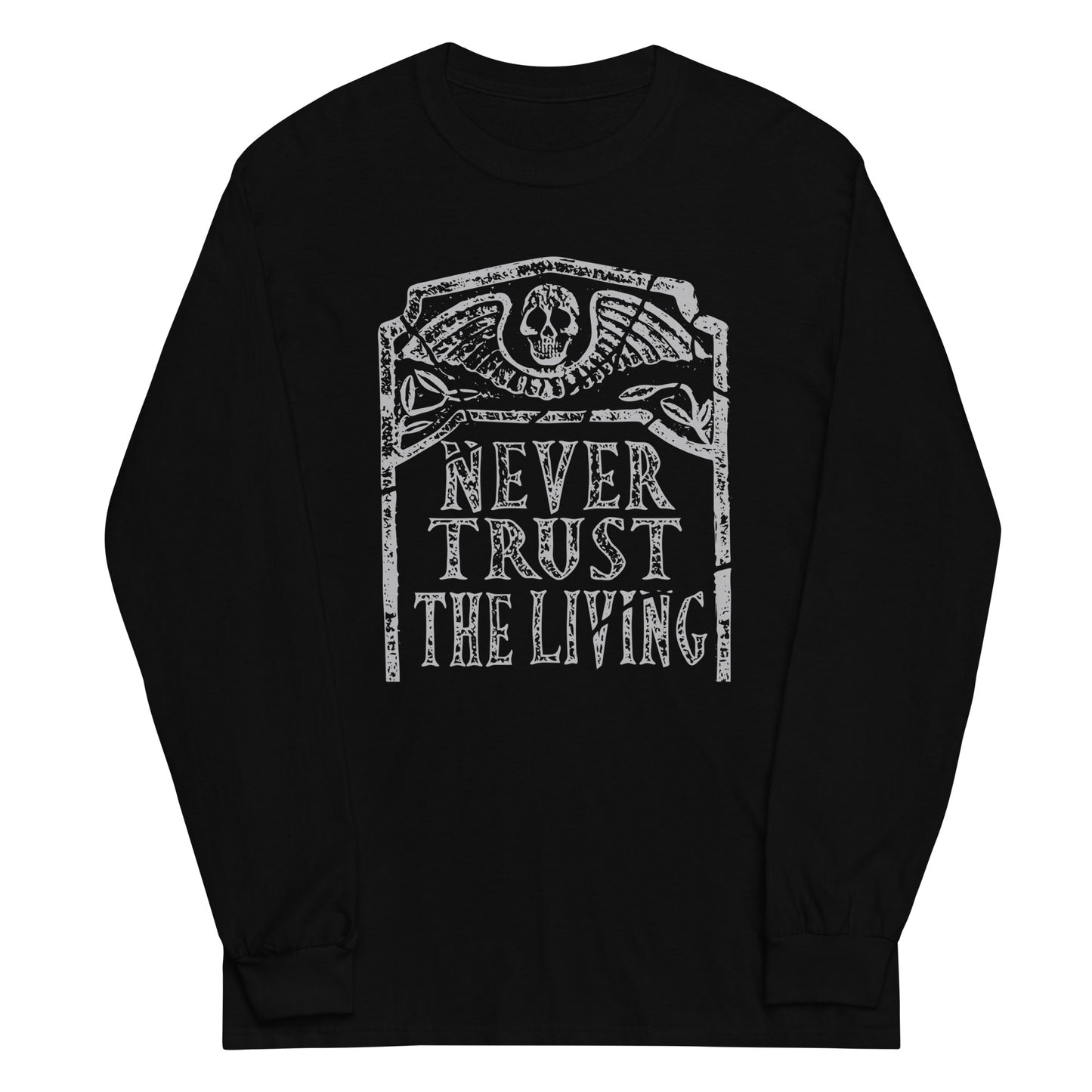 Never Trust The Living Unisex Long Sleeve Tee