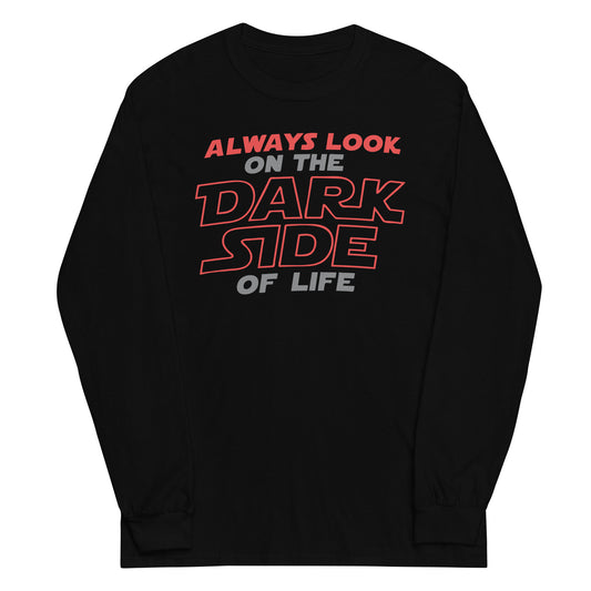 Always Look On The Dark Side Of Life Unisex Long Sleeve Tee