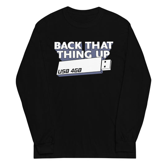 Back That Thing Up Unisex Long Sleeve Tee