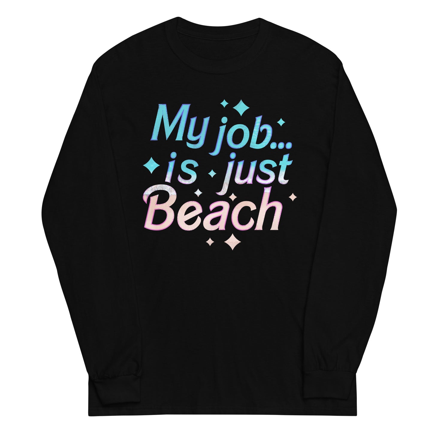 My Job Is Just Beach Unisex Long Sleeve Tee