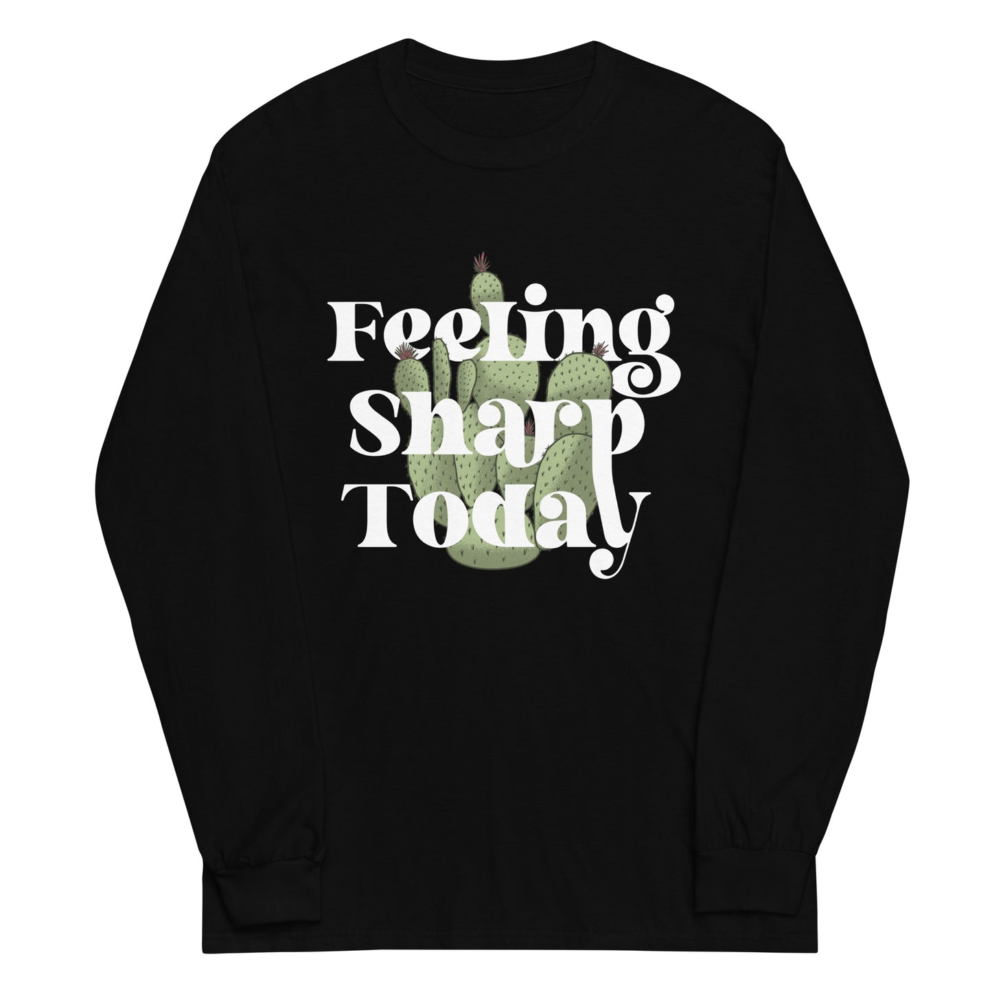 Feeling Sharp Today Unisex Long Sleeve Tee