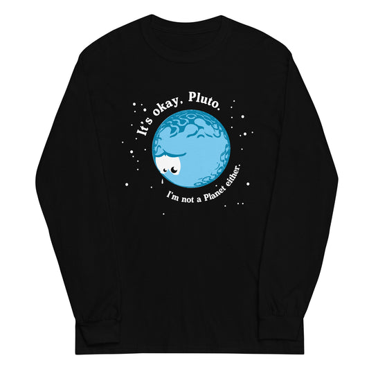 It's Okay Pluto Unisex Long Sleeve Tee