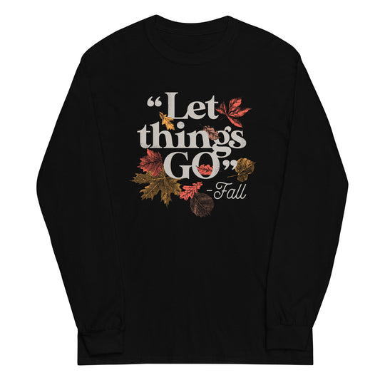 "Let Things Go" -Fall Unisex Long Sleeve Tee