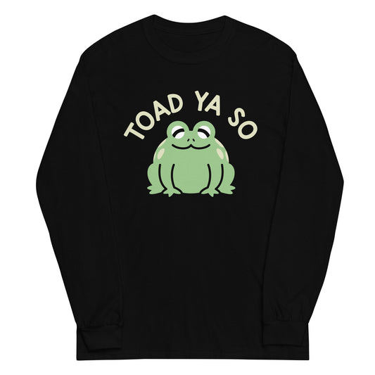 Toad Ya So Unisex Long Sleeve Tee