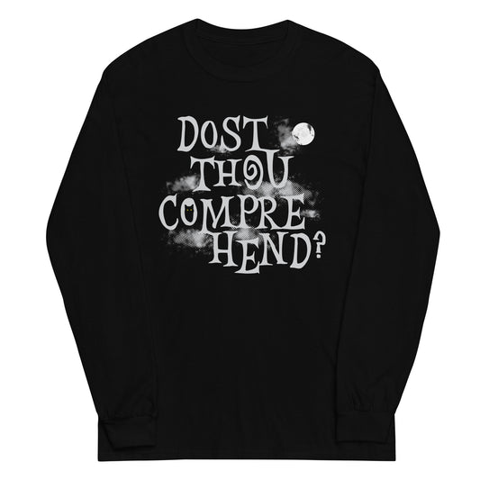 Dost Thou Comprehend? Unisex Long Sleeve Tee