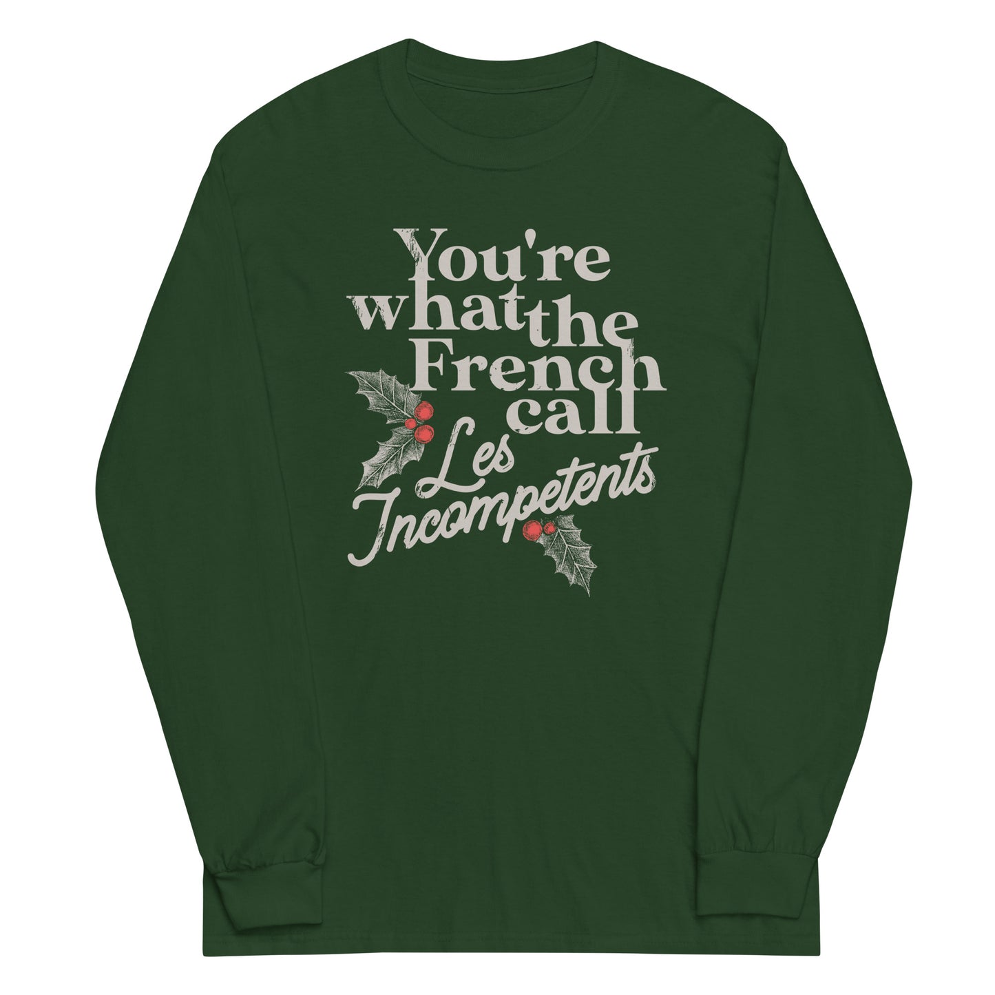 You're What The French Call Les Incompetents Unisex Long Sleeve Tee