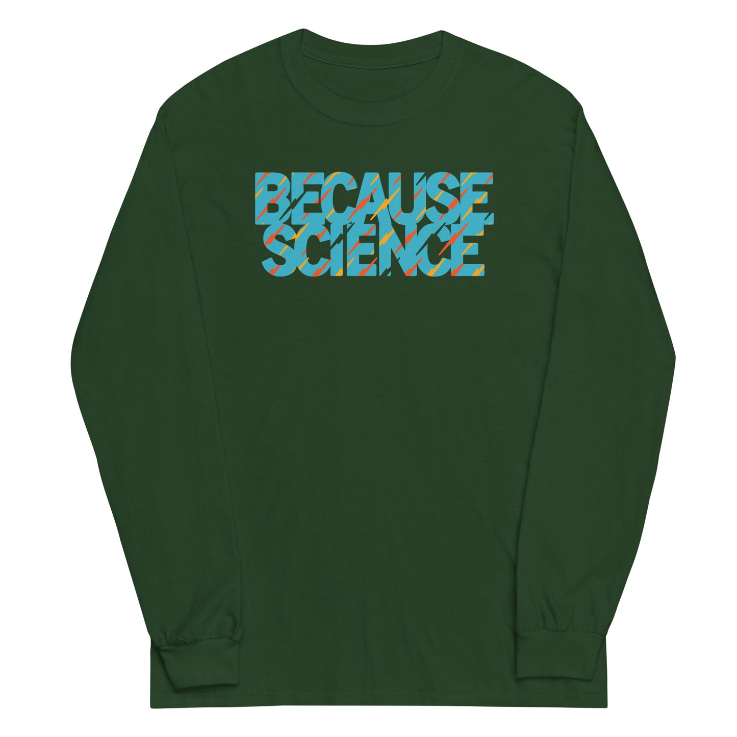 Because Science Unisex Long Sleeve Tee