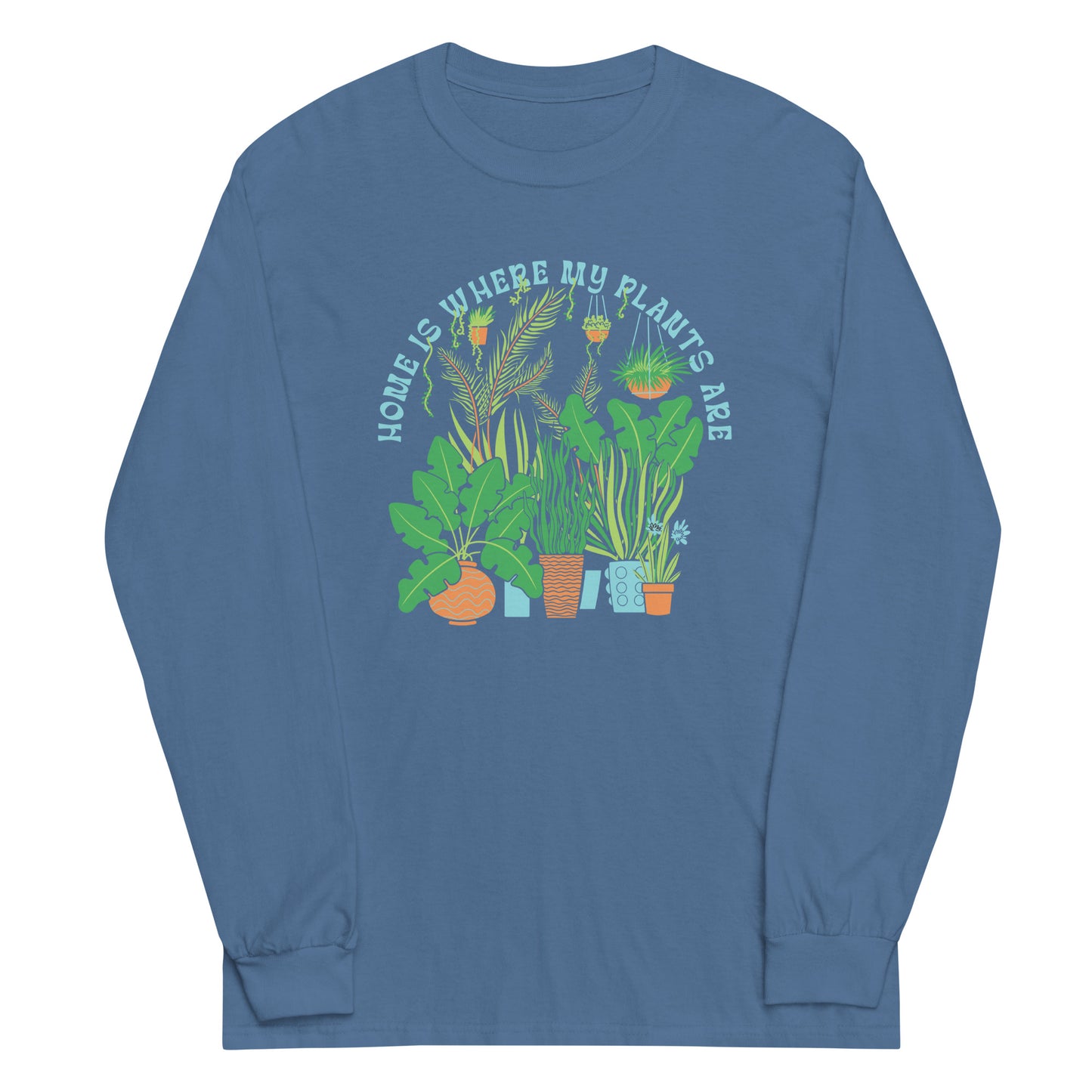 Home Is Where The Plants Are Unisex Long Sleeve Tee