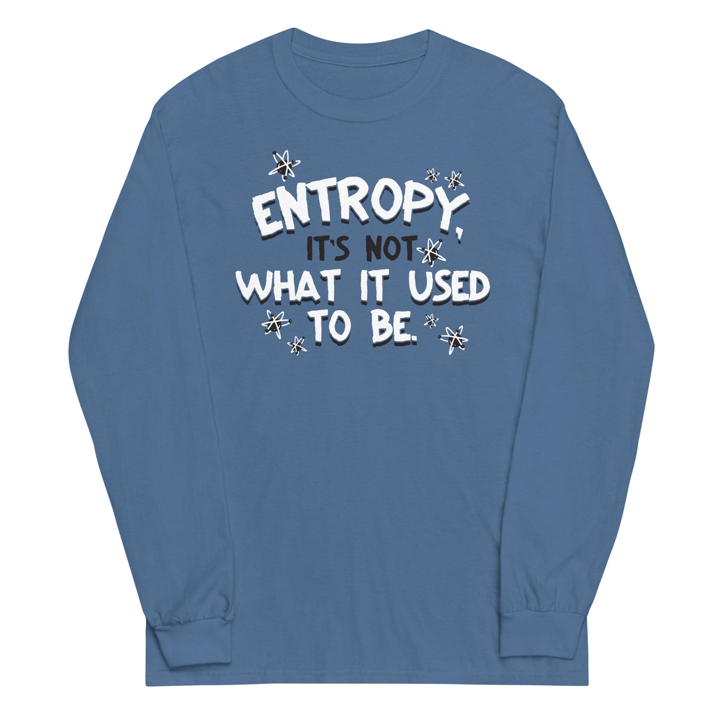 Entropy, It's Not What It Used To Be Unisex Long Sleeve Tee