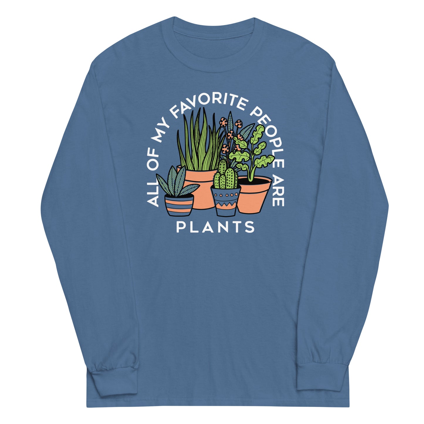 All Of My Favorite People Are Plants Unisex Long Sleeve Tee