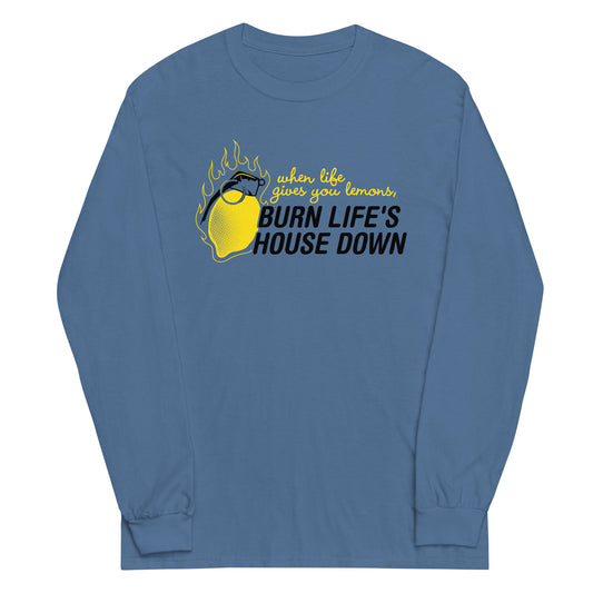 Burn Life's House Down Unisex Long Sleeve Tee