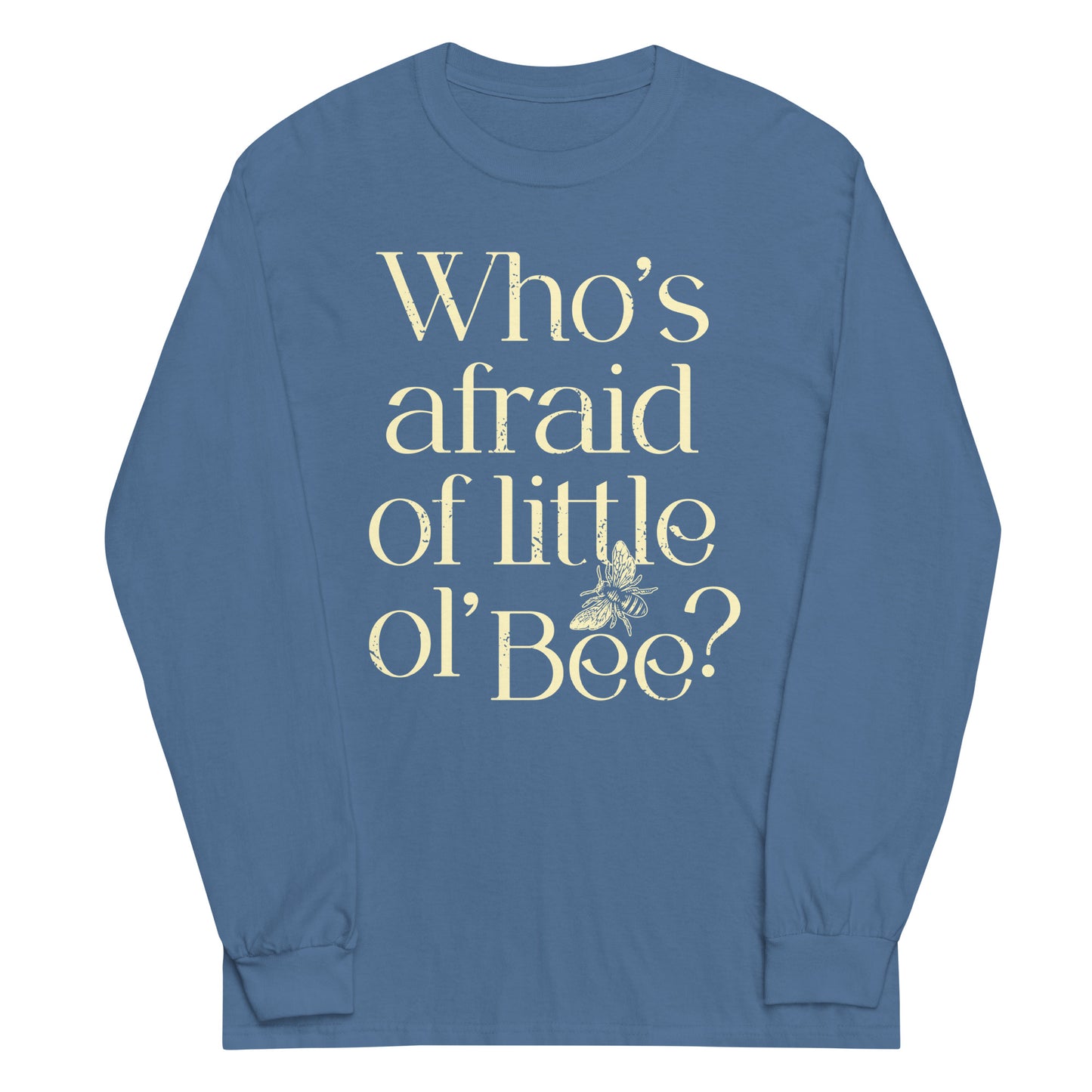 Who's Afraid Of Little Ol' Bee? Unisex Long Sleeve Tee